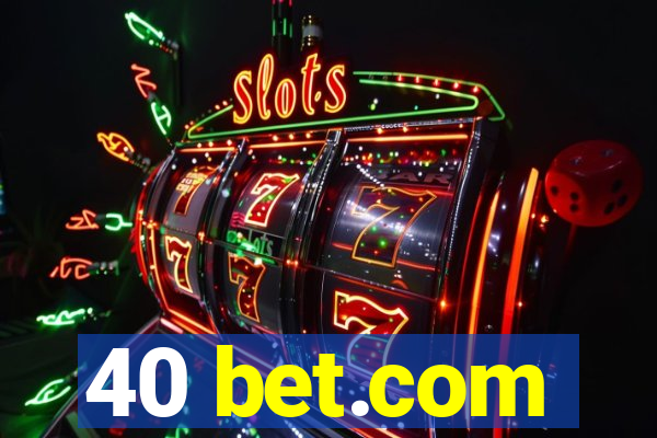 40 bet.com